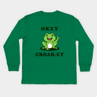 Okey Croak-ey Kids Long Sleeve T-Shirt